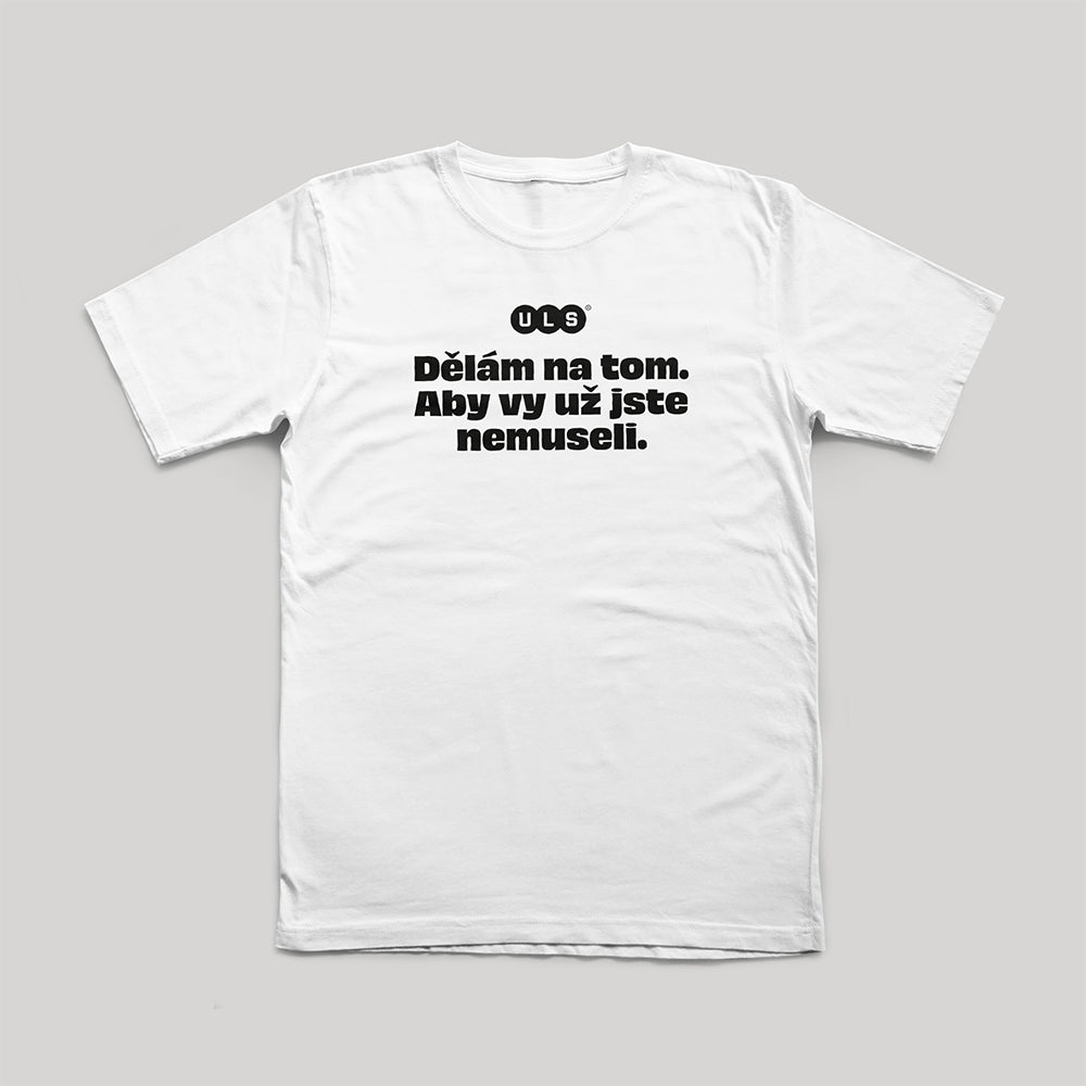 Tričko Dělám na tom bílé